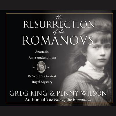 The Resurrection of the Romanovs by Greg King audiobook