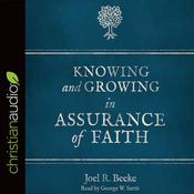 Knowing and Growing in Assurance of Faith by  Joel R. Beeke audiobook