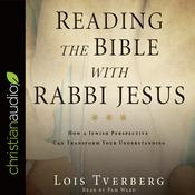 Reading the Bible with Rabbi Jesus by  Lois Tverberg audiobook