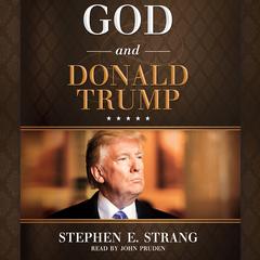 God and Donald Trump by Stephen E. Strang audiobook