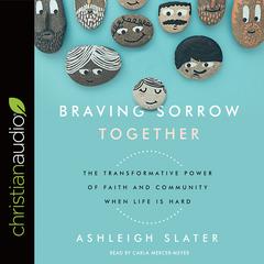 Braving Sorrow Together by Ashleigh Slater audiobook