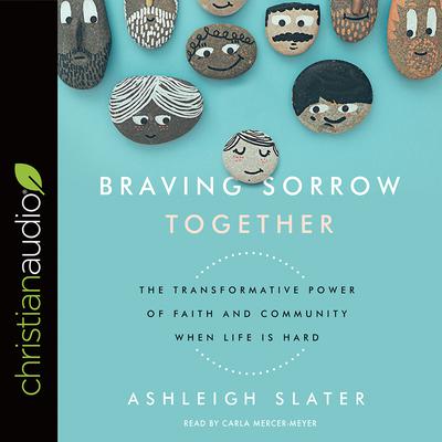 Braving Sorrow Together by Ashleigh Slater audiobook