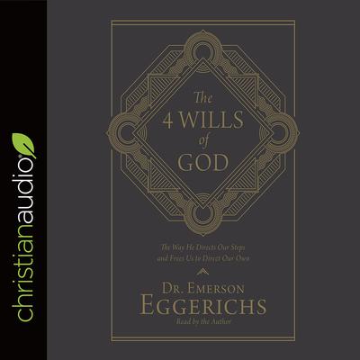4 Wills of God by Emerson Eggerichs audiobook