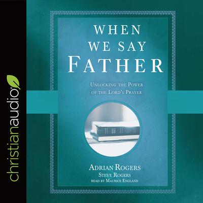 When We Say Father by Steve Rogers audiobook