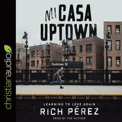Mi Casa Uptown by Rich Pérez audiobook