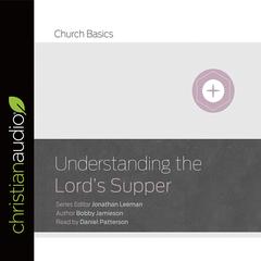 Understanding The Lord's Supper by Bobby Jamieson audiobook