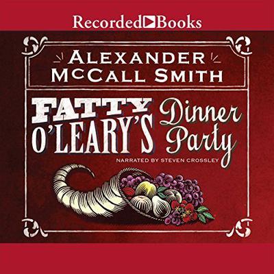 Fatty O'Leary's Dinner Party by Alexander McCall Smith audiobook