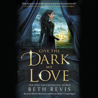 Give the Dark My Love by Beth Revis audiobook