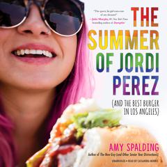 The Summer of Jordi Perez (and the Best Burger in Los Angeles) by Amy Spalding audiobook