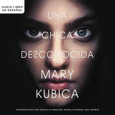 Una chica desconocida by Mary Kubica audiobook