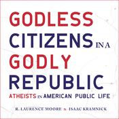 Godless Citizens in a Godly Republic by  Isaac Kramnick audiobook