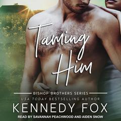Taming Him by Kennedy Fox audiobook