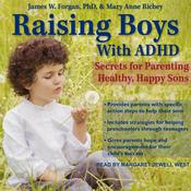 Raising Boys with ADHD by  James Forgan PhD audiobook