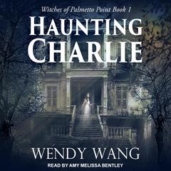 Haunting Charlie by Wendy Wang audiobook