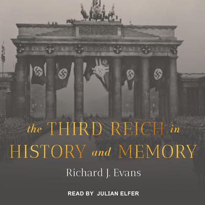 The Third Reich in History and Memory by Richard J. Evans audiobook