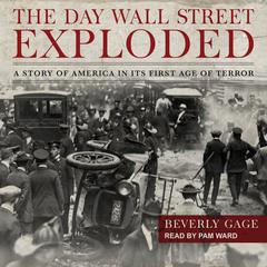 The Day Wall Street Exploded by Beverly Gage audiobook