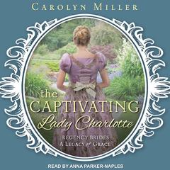 The Captivating Lady Charlotte by Carolyn Miller audiobook