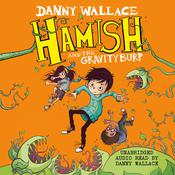 Hamish and the GravityBurp by  Danny Wallace audiobook