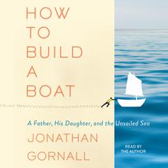 How To Build A Boat by Jonathan Gornall audiobook