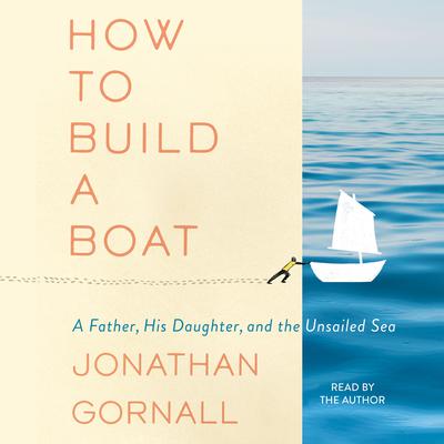 How To Build A Boat by Jonathan Gornall audiobook