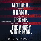 My Mother. Barack Obama. Donald Trump. And the Last Stand of the Angry White Man. by  Kevin Powell audiobook