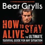 How to Stay Alive by  Bear Grylls audiobook