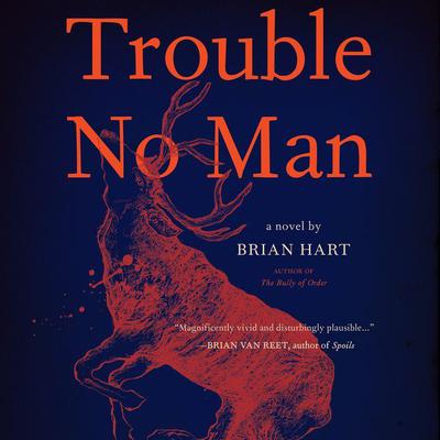 Trouble No Man by Brian Hart audiobook