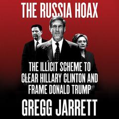 The Russia Hoax by Gregg Jarrett audiobook