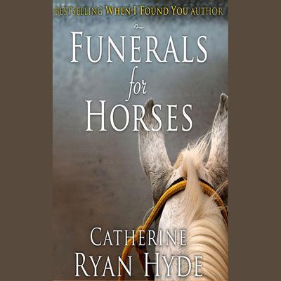 Funerals for Horses by Catherine Ryan Hyde audiobook