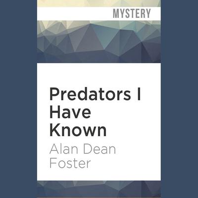 Predators I Have Known by Alan Dean Foster audiobook