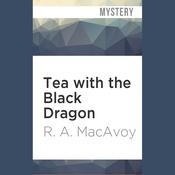 Tea with the Black Dragon by  R. A. MacAvoy audiobook