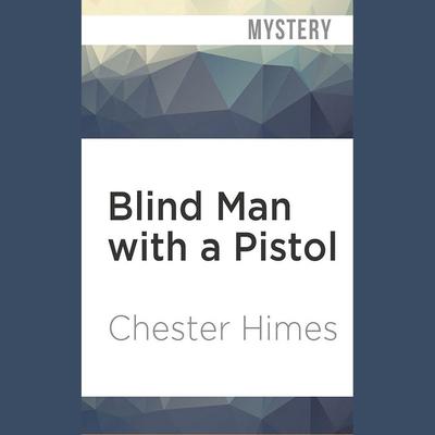 Blind Man with a Pistol by Chester Himes audiobook