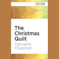 The Christmas Quilt by Vannetta Chapman audiobook