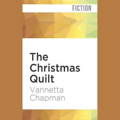 The Christmas Quilt by Vannetta Chapman audiobook