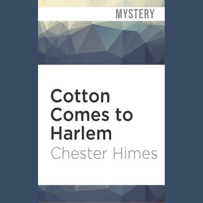 Cotton Comes to Harlem by Chester Himes audiobook