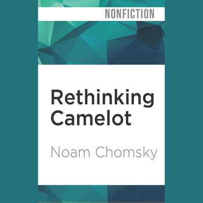 Rethinking Camelot by Noam Chomsky audiobook