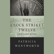 The Clock Strikes Twelve by  Patricia Wentworth audiobook