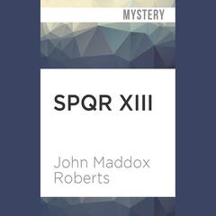 SPQR XIII by John Maddox Roberts audiobook