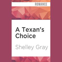 A Texan's Choice by Shelley Gray audiobook