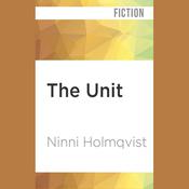 The Unit by  Ninni Holmqvist audiobook