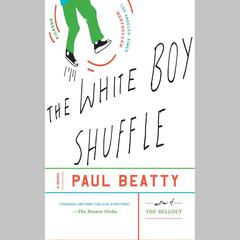 The White Boy Shuffle by Paul Beatty audiobook