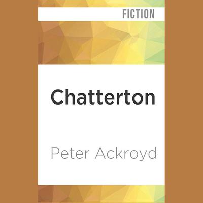 Chatterton by Peter Ackroyd audiobook