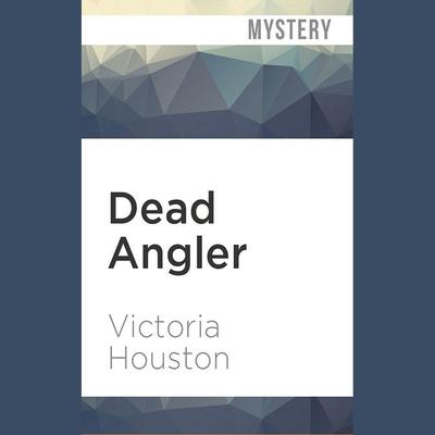 Dead Angler by Victoria Houston audiobook