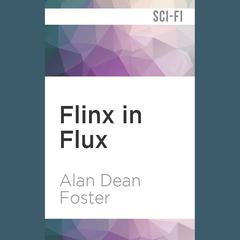 Flinx in Flux by Alan Dean Foster audiobook