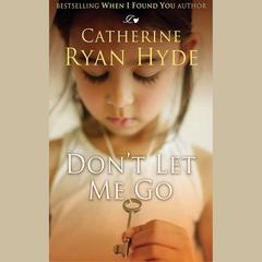 Don’t Let Me Go by Catherine Ryan Hyde audiobook