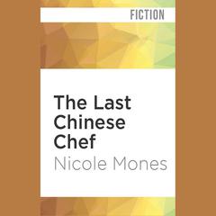The Last Chinese Chef by Nicole Mones audiobook