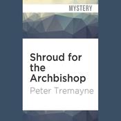 Shroud for the Archbishop by  Peter Tremayne audiobook