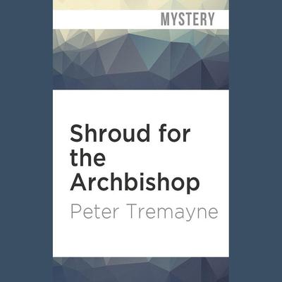 Shroud for the Archbishop by Peter Tremayne audiobook