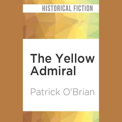 The Yellow Admiral by Patrick O'Brian audiobook