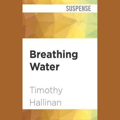 Breathing Water by Timothy Hallinan audiobook